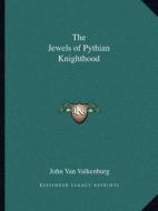 The Jewels of Pythian Knighthood edito da Kessinger Publishing