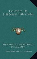 Congres de Lisbonne, 1904 (1904) di Association Internationale De La Marine edito da Kessinger Publishing