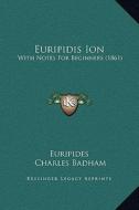Euripidis Ion: With Notes for Beginners (1861) di Euripides edito da Kessinger Publishing