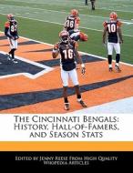 The Cincinnati Bengals: History, Hall-Of-Famers, and Season STATS di Jenny Reese edito da 6 DEGREES BOOKS
