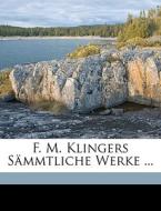 F. M. Klingers S Mmtliche Werke ... di Friedrich Maximilian Klinger edito da Nabu Press