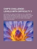 Chip's Challenge - Levels With Difficult di Source Wikia edito da Books LLC, Wiki Series