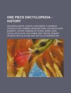 One Piece Encyclopedia - History: Archae di Source Wikia edito da Books LLC, Wiki Series