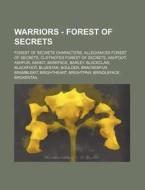 Warriors - Forest Of Secrets: Forest Of Secrets Characters, Allegiances Forest Of Secrets, Cliffnotes Forest Of Secrets, Ashfoot, Ashfur, Ashkit, Bark di Source Wikia edito da Books Llc, Wiki Series