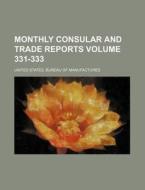 Monthly Consular and Trade Reports Volume 331-333 di United States Manufactures edito da Rarebooksclub.com
