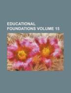 Educational Foundations Volume 15 di Anonymous edito da Rarebooksclub.com