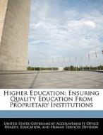 Higher Education: Ensuring Quality Education From Proprietary Institutions edito da Bibliogov