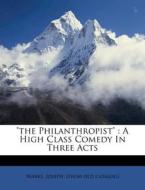The Philanthropist : A High Class Come edito da Nabu Press
