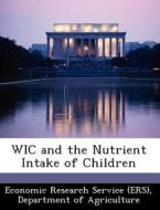 Wic And The Nutrient Intake Of Children edito da Bibliogov