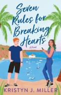 Seven Rules for Breaking Hearts di Kristyn Miller edito da GRIFFIN