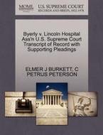 Byerly V. Lincoln Hospital Ass'n U.s. Supreme Court Transcript Of Record With Supporting Pleadings di Elmer J Burkett, C Petrus Peterson edito da Gale Ecco, U.s. Supreme Court Records