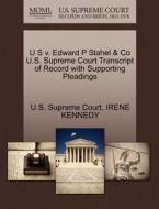 U S V. Edward P Stahel & Co U.s. Supreme Court Transcript Of Record With Supporting Pleadings di Irene Kennedy edito da Gale, U.s. Supreme Court Records