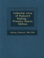 Collected Verse of Rudyard Kipling di Rudyard Kipling edito da Nabu Press