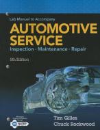 Lab Manual for Gilles' Automotive Service: Inspection, Maintenance, Repair, 5th di Tim Gilles edito da CENGAGE LEARNING
