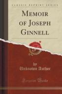 Memoir Of Joseph Ginnell (classic Reprint) di Unknown Author edito da Forgotten Books