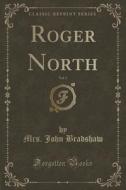 Roger North, Vol. 1 (classic Reprint) di Mrs John Bradshaw edito da Forgotten Books