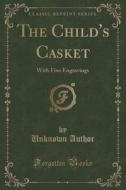 The Child's Casket di Unknown Author edito da Forgotten Books