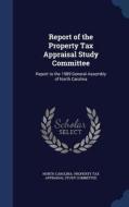 Report Of The Property Tax Appraisal Study Committee edito da Sagwan Press