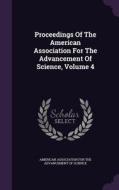 Proceedings Of The American Association For The Advancement Of Science, Volume 4 edito da Palala Press