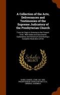 A Collection Of The Acts, Deliverances And Testimonies Of The Supreme Judicatory Of The Presbyterian Church di Samuel John Baird edito da Arkose Press