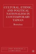 Cultural, Ethnic, and Political Nationalism in Contemporary Taiwan edito da Palgrave Macmillan US