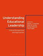 Understanding Educational Leadership: Critical Perspectives and Approaches edito da BLOOMSBURY ACADEMIC