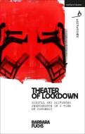 Theater Of Lockdown di Barbara Fuchs edito da Bloomsbury Publishing PLC