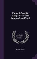 Views A-foot; Or Europe Seen With Knapsack And Staff di Bayard Taylor edito da Palala Press
