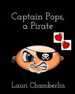 Captain Pops, a Pirate di Lauri Chamberlin edito da BLURB INC