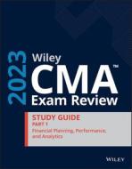 Wiley CMA Exam Review 2023 Study Guide Part 1 di Wiley edito da Wiley