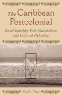 The Caribbean Postcolonial di Shalini Puri edito da Palgrave USA