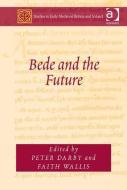 Bede and the Future di Faith Wallis edito da ROUTLEDGE