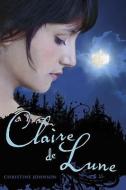 Claire de Lune di Christine Johnson edito da SIMON PULSE