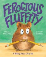 Ferocious Fluffity: A Mighty Bite-Y Class Pet di Erica S. Perl edito da ABRAMS