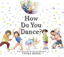 How Do You Dance? di Thyra Heder edito da Abrams