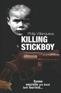 Killing Stickboy di Philip Villanqueva edito da Publishamerica