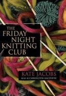 The Friday Night Knitting Club di Kate Jacobs edito da Blackstone Audiobooks