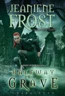 Halfway to the Grave: A Night Huntress Novel di Jeaniene Frost edito da Blackstone Audiobooks