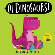 Oi Dinosaurs! di Kes Gray edito da Hachette Children's Group