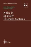 Noise in Spatially Extended Systems di Jordi Garcia-Ojalvo, Jose Sancho edito da Springer New York