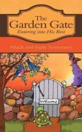 The Garden Gate: Entering Into His Rest di Mark And Judy Summers edito da CROSSBOOKS PUB
