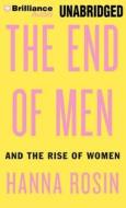 The End of Men: And the Rise of Women di Hanna Rosin edito da Brilliance Audio