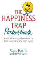 The Happiness Trap Pocketbook di Russ Harris, Bev Aisbett edito da Little, Brown Book Group