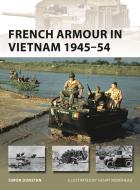 French Armour in Vietnam 1945-54 di Simon Dunstan edito da Bloomsbury Publishing PLC