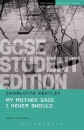 My Mother Said I Never Should GCSE Student Edition di Charlotte Keatley edito da Bloomsbury Publishing PLC