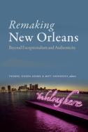 Remaking New Orleans edito da Duke University Press Books