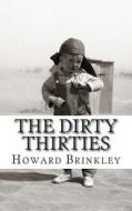 The Dirty Thirties: A History of the Dust Bowl di Howard Brinkley, Historycaps edito da Createspace