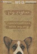 Conversations with My Dog di Zig Ziglar edito da Brilliance Audio