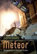 Meteor: Perspectives on Asteroid Strikes di Alex Woolf edito da HEINEMANN RAINTREE