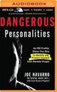 Dangerous Personalities: An FBI Profiler Shows How to Identify and Protect Yourself from Harmful People di Joe Navarro, Toni Sciarra Poynter edito da Brilliance Audio
